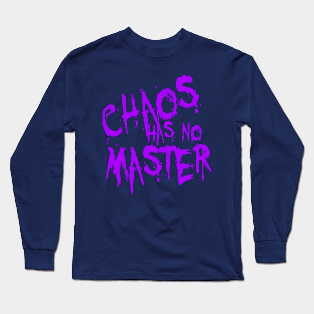 Chaos Has No Master Messy Philosophical Quote Long Sleeve T-Shirt by taiche